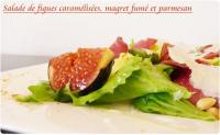 Salade aux Figues Caramlises, Magret et Parmesan